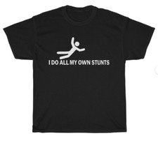 I Do All My Own Stunts Funny Injury T-Shirt Unisex Tee Gift