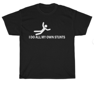I Do All My Own Stunts Funny Injury T-Shirt Unisex Tee Gift