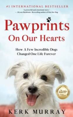 Pawprints On Our Hearts: How A Few Incredible Dogs Changed One  - VERY GOOD