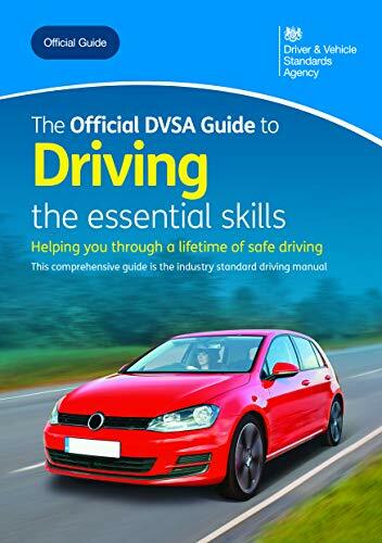 The official DVSA guide to driving: the essential skills By Driver and Vehicle