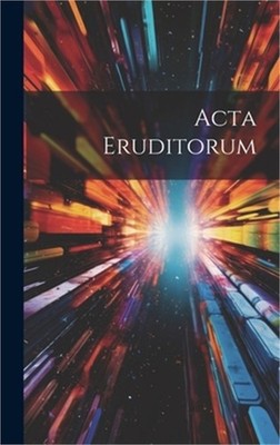 Acta Eruditorum (Hardback or Cased Book)