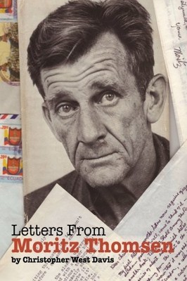 LETTERS FROM MORITZ THOMSEN: PEACE CORPS LEGEND By Christopher West Davis *NEW*