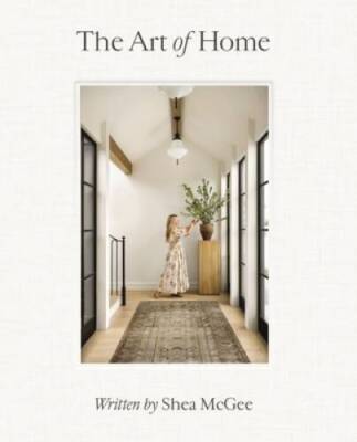 The Art of Home: A Designer Guide to Creating an Elevated Yet Approachab - GOOD