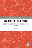 Staging And Re-Cycling Retrieving, Reflecting And Re-Framing The Archive Buch