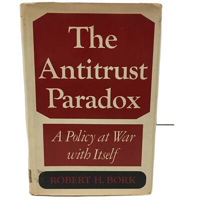 The Antitrust Paradox copyright 1978 Robert H. Bork, former U.S. Solicitor