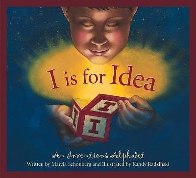 I is for Idea: An Inventions Alphabet; Science- hardcover, 1585362573, Schonberg