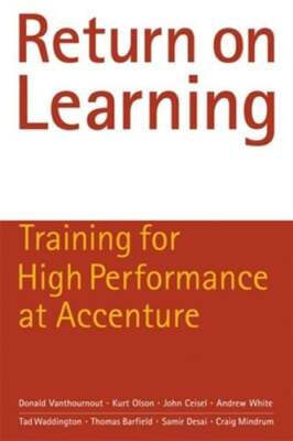 Return on Learning: Training for High Performance at Accenture by Vanthournout