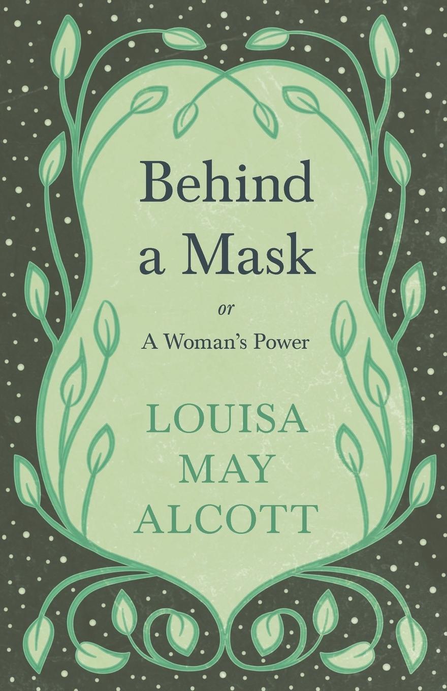Behind A Mask;or, A Woman's Power | Louisa May Alcott | Taschenbuch |