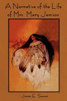 A Narrative Of The Life Of Mrs. Mary Jemison James E. Seaver Taschenbuch 2012