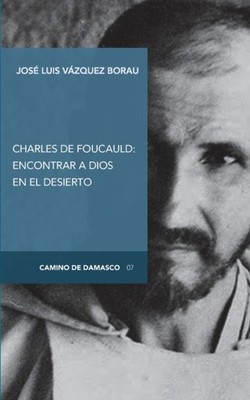 Vzquez Borau - Charles de Foucauld  encontrar a Dios en el desierto - - X555z
