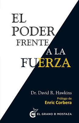 El Poder frente a la fuerza: Los determinantes ocultos del comportamiento hum...