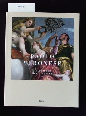 Paolo Veronese. L'illusione della realtà ; [Palazzo della Gran Guardia, Verona 5