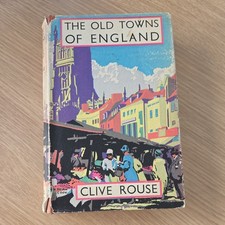 The Old Towns Of England By Clive Rouse Second Ed Revised Hardback 1943.