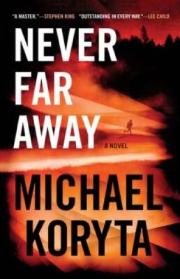 Never Far Away - Hardcover By Koryta, Michael - GOOD