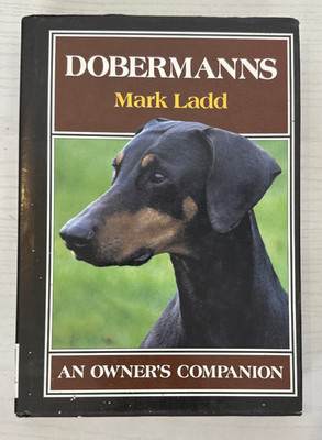 Dobermans: An Owner s Companion by Mark Ladd   HC Good Cond.