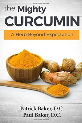 The Mighty Curcumin: A Herb Beyond Expectation - Paperback NEW DC, Paul Baker 01