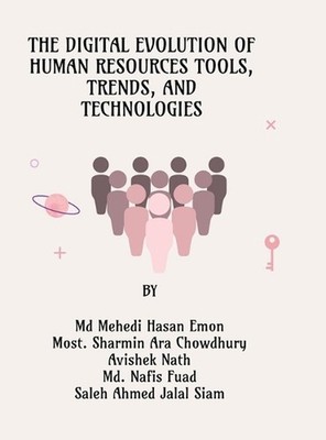 The Digital Evolution of Human Resources Tools, Trends, and Technologies by MD M