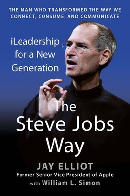 The Steve Jobs Way: iLeadership for a New Generation by Elliot