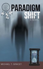 Paradigm Shift: A Novel by Michael T. Gracey (English) Hardcover Book