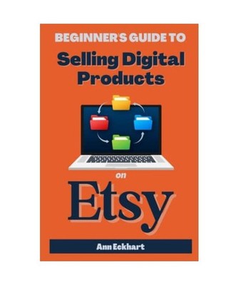 Beginner's Guide To Selling Digital Products On Etsy 