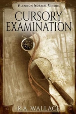 Cursory Examination (A Glennon Normal School Historical Mystery)