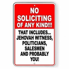 No Soliciting Any Kind Includes Politicians Salesmen And You Sign / Decal I096
