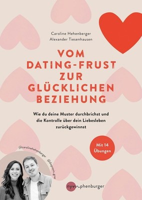 Vom Dating-Frust zur glücklichen Beziehung Caroline Hehenberger