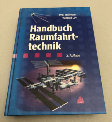 Handbuch Raumfahrttechnik 2. Auflage Willi Hallmann Wilfried Ley, Hanser Verlag