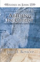 Abiding In Christ James Rosscup Taschenbuch Kartoniert / Broschiert Englisch