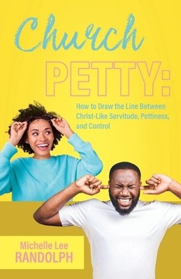 Church Petty: How to Draw the Line Between Christ-Like Servitude, Pettiness, and