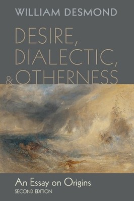 William Desmond Desire, Dialectic, and Otherness (Taschenbuch)