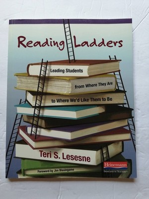 Reading Ladders: Leading Students from Where They Are to Where We'd Like The...