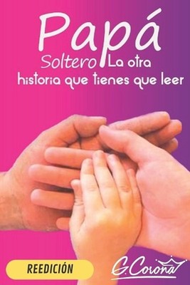 Pap Soltero: La Otra Historia Que Tienes Que Leer. by Guillermo Corona (Spanish)