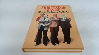 			Theres No Answer to That!: An Autobiography, Eric Morecambe, Arth		