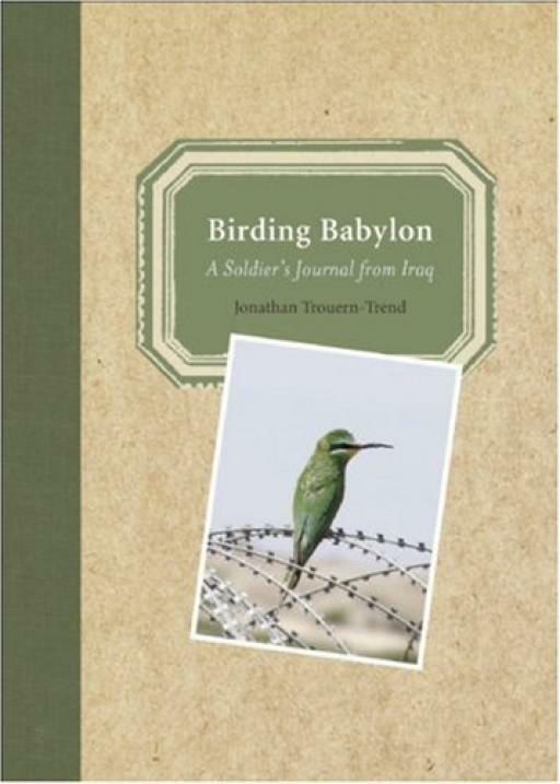 Birding Babylon: A Soldiers Journal from Iraq - Trouern-Trend - Good - Hardcover