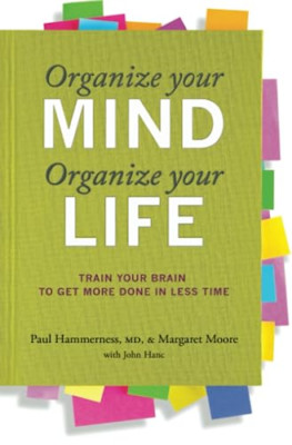 Organize Your Mind, Organize Your Life: Train Your Brai - Paperback NEW Paul Gra