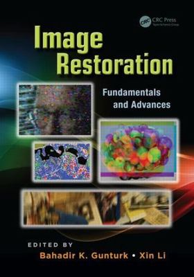 Image Restoration : Fundamentals and Advances, Hardcover by Gunturk, Bahadir ...