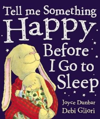 Debi Gliori Joyce Dunb Tell Me Something Happy Before I Go To Sle (Taschenbuch)