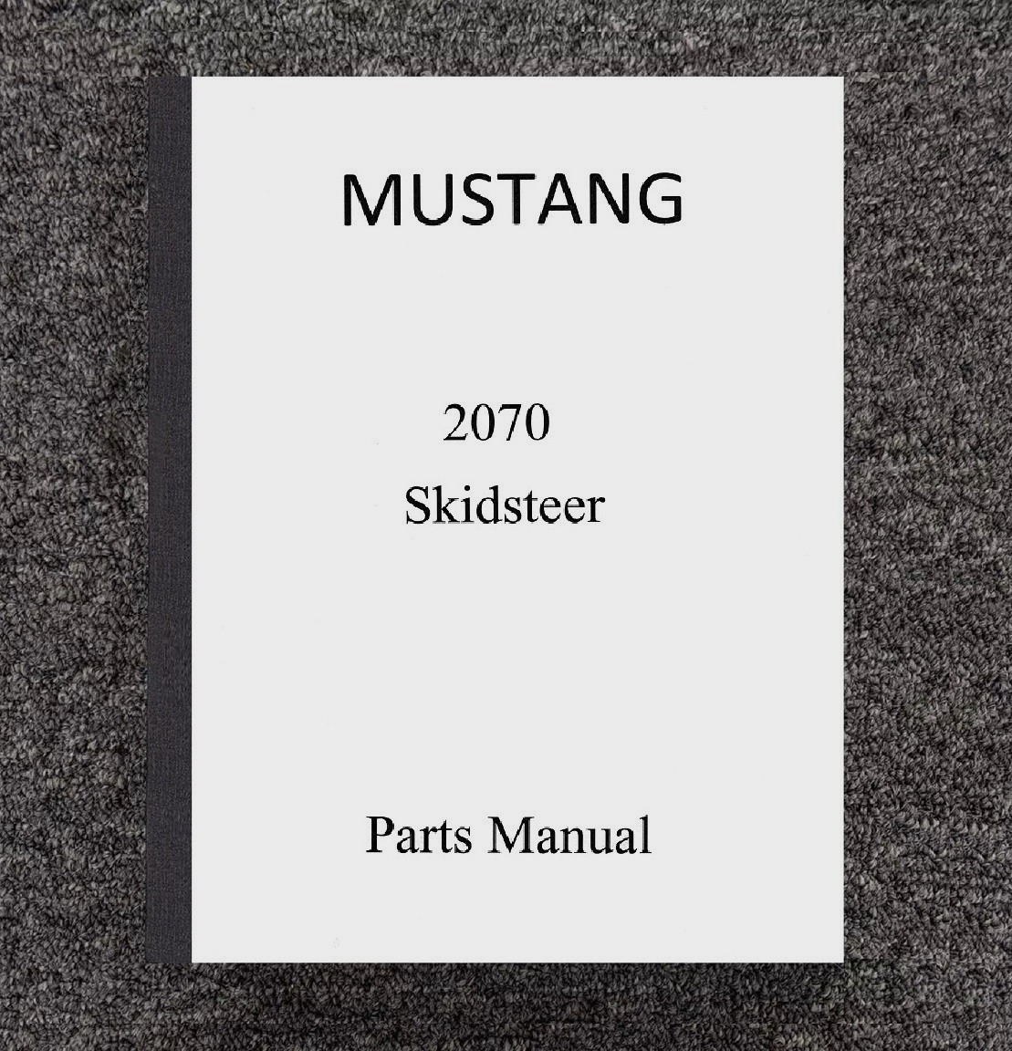 2070 Skid Loader Service Parts Manual Fits Mustang 2070 - PRINTED