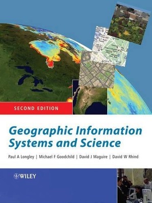 Geographic Information Systems and Science by Rhind, David W. 047087001X