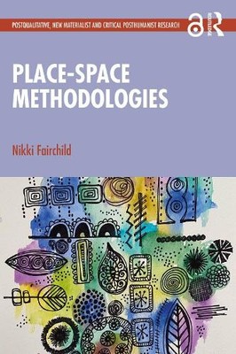 Place-space Methodologies by Nikki Fairchild - 9781032802640