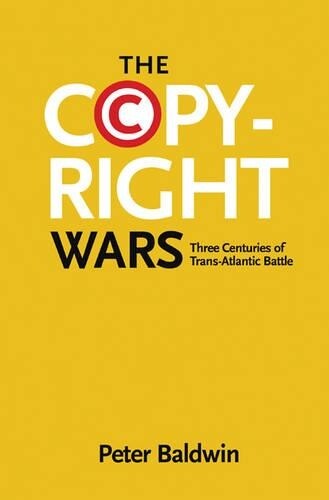 Peter Baldwin The Copyright Wars (Paperback)
