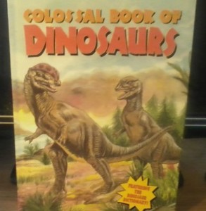 B000Q8TZUW Colossal Book of Dinosaurs, Featuring the Dinosaur Dictionary | eBay