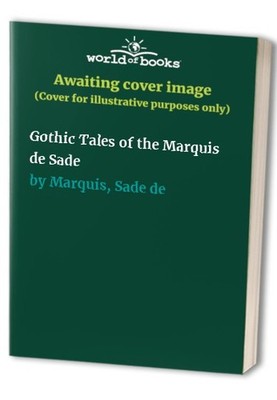Gothic Tales of the Marquis de Sade by Marquis, Sade de Paperback / softback The