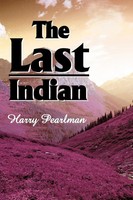 Harry Pearlman | The Last Indian | Taschenbuch | Englisch (2000) | iUniverse