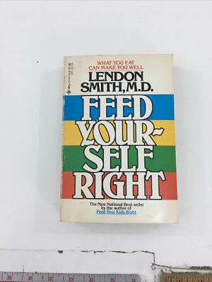 Feed Yourself Right - Lendon Smith, MD (Paperback, 1984)