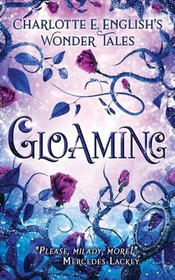 Gloaming: A Strange Tale of Enchant..., English, Charlo