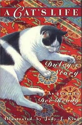 A CAT'S LIFE: DULCY'S STORY By Dee Ready & Judy J. King *Excellent Condition*