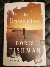 The Unwanted by Boris Fishman ARC