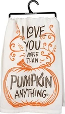 Primitives By Kathy Flour Sack Dish Towel ~ Love You More Than Pumpkin Anything